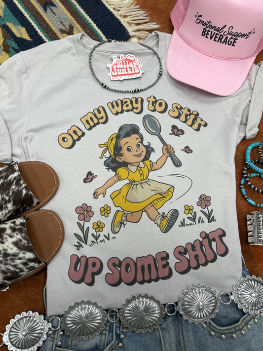 On My Way To Stir Up Some Shit Graphic Tee