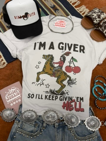 I'm a Giver Keep Givin' 'Em Hell Graphic Tee