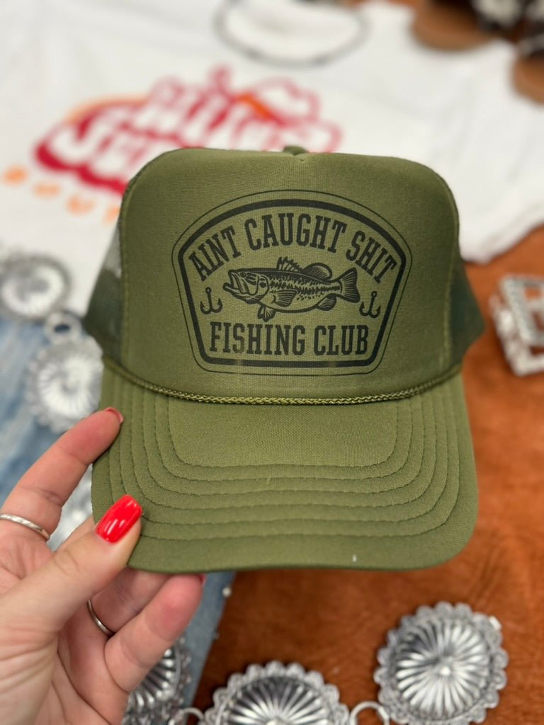 Aint Caught Shit Fishing Club Trucker HatOlive