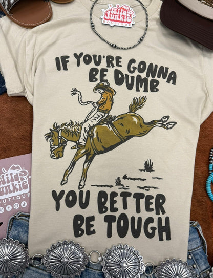 If You're Gonna Be Dumb Graphic TeeCementS