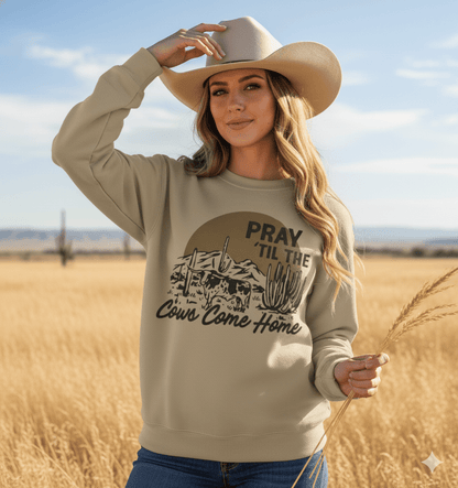 Pray Til The Cows Come Home Graphic SweatshirtSandS